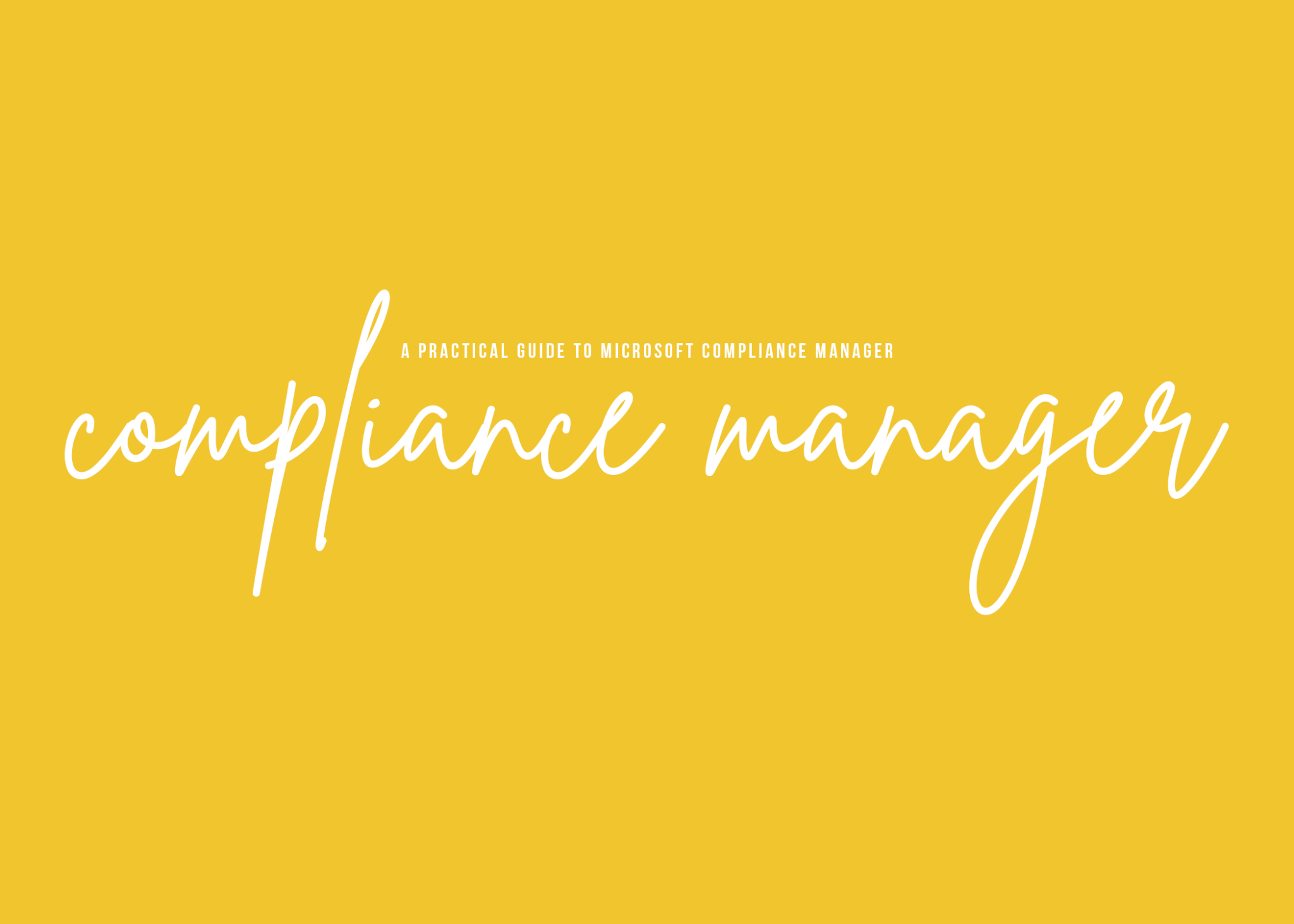 A practical guide to microsoft compliance manager your partner in