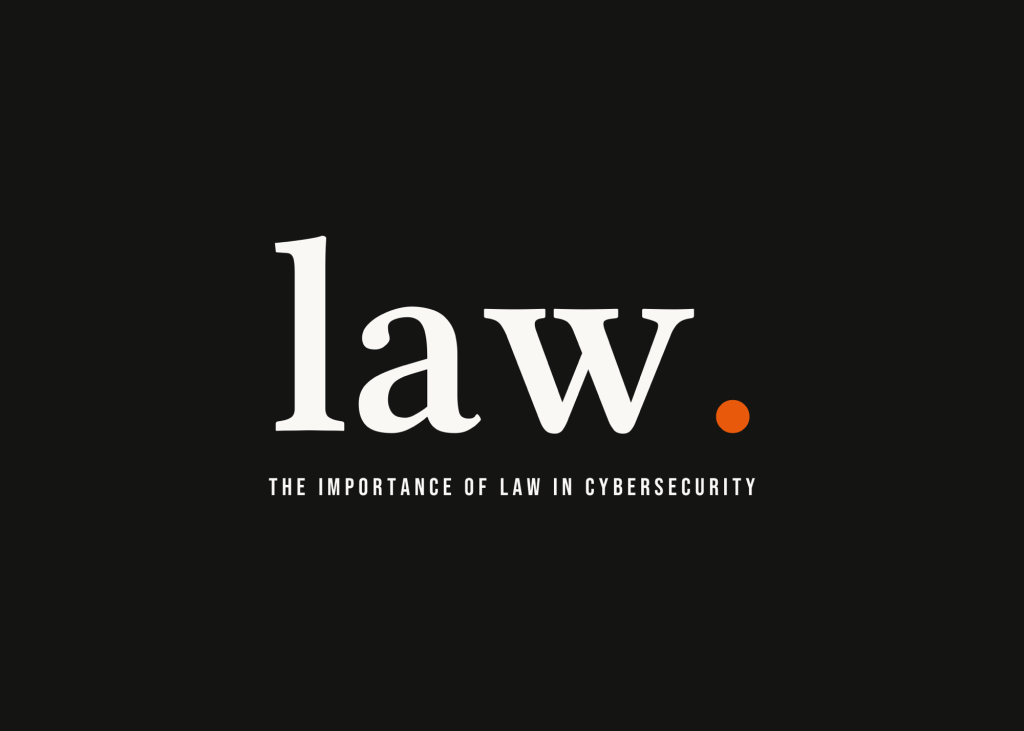 The Importance of Law in Cybersecurity