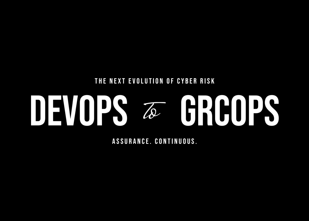 From DevOps to DevSecOps to GRCops: The next evolution of Cyber&nbsp;Risk